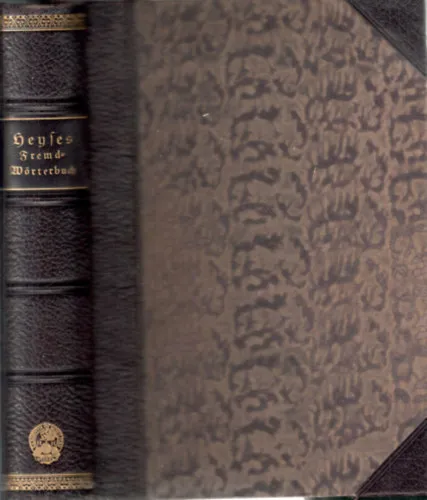 Vedd meg most Joh. Christ. Aug. Heyses allgemeines verdeutschendes und erklärendes Fremdwörterbuch. Mit Bezeichung der Aussprache und Betonung der Wörter (gótbetűs)