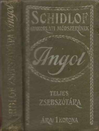 Kiárusítás Schidlof gyakorlati módszerének Magyar-Angol teljes zsebszótára (Dr. Törzs Kálmán úrnak ajánlott példány)