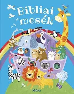 Bibliai mesék - Történetek a Bibliából a legfiatalabbaknak Azonnal elérhető