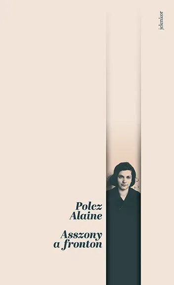 Asszony a fronton - Polcz Alaine (új kiadás) Olcsó