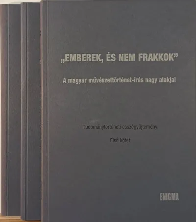 Kedvezmény "Emberek és nem frakkok" I-III. - A magyar művészettörténet-írás nagy alakjai