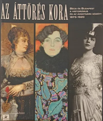 Gyors szállítás Az áttörés kora I. - Bécs és Budapest a historizmus és az avantgárd között 1873-1920 - Klimt, Schiele, Kokoschka és a dualizmus művészete című kiállítás tanulmánykötete