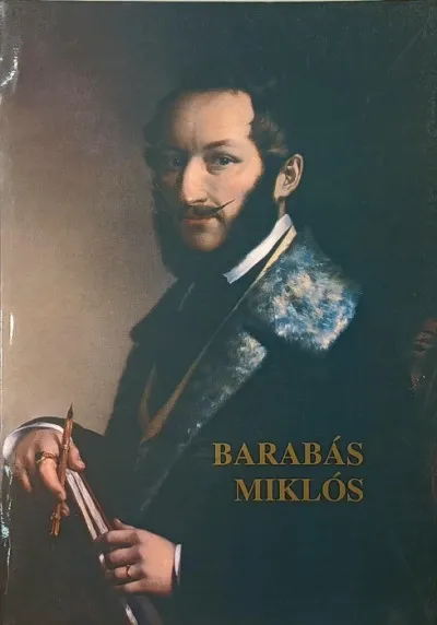 Barabás Miklós 1810-1898 - Előadások a művész halálának 100. évfordulójára szervezett konferencián Biztonságos vásárlás