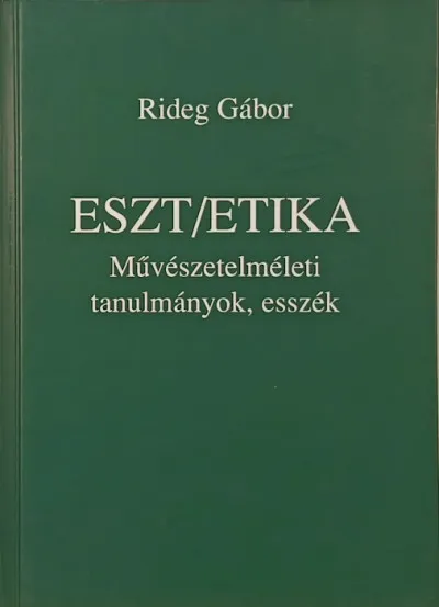 Utolsó esély Eszt/etika - Művészetelméleti tanulmányok, esszék