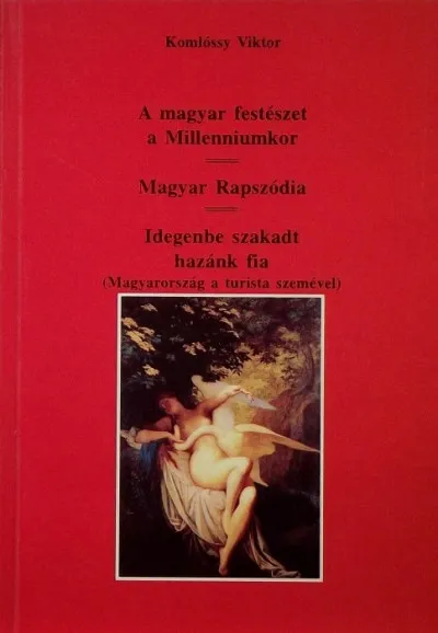 Nézd meg most A magyar festészet a Millenniumkor - Magyar Rapszódia - Idegenbe szakadt hazánk fia