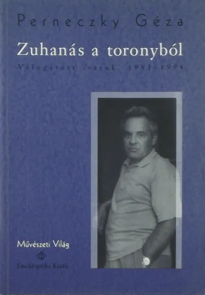 Zuhanás a toronyból - Válogatott írások 1983-1994 Újdonság