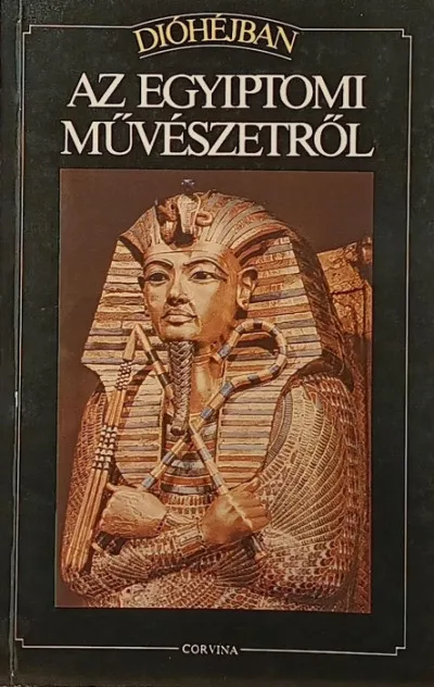 Dióhéjban az egyiptomi művészetről - Építészet, szobrászat, festészet Kihagyhatatlan ajánlat