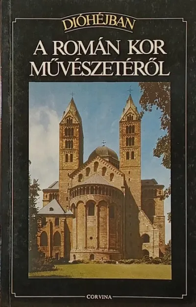 Csak ma Dióhéjban a román kor művészetéről - Építészet, szobrászat, festészet