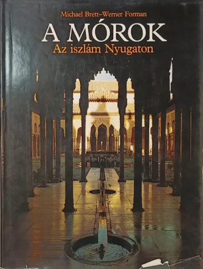 A mórok - Az iszlám Nyugaton Exkluzív ajánlat