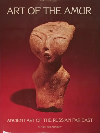 Újdonság Art of the Amur - Ancient Art of the Russian Far East