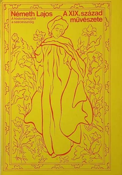 A XIX. század művészete - A historizmustól a szesesszióig Bestseller
