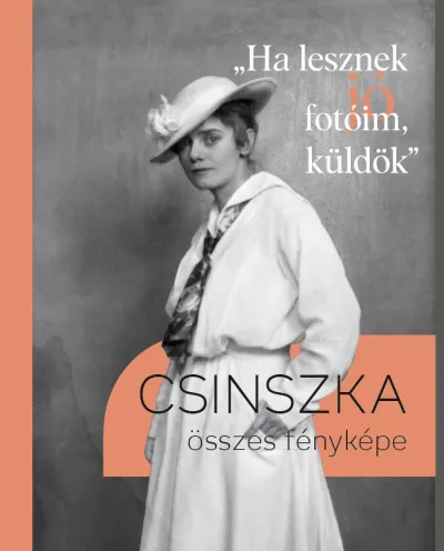 "Ha lesznek jó fotóim, küldök" - Csinszka összes fényképe Akciós ár