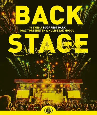 Backstage - 10 éves a Budapest Park - igaz történetek a kulisszák mögül Rendeld meg most