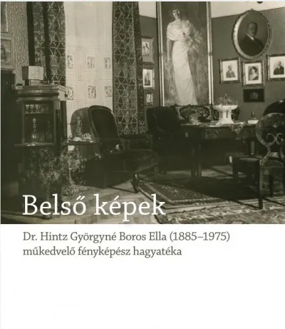 Belső képek - Dr. Hintz Györgyné Boros Ella, egy műkedvelő fényképész hagyatéka Vedd meg online