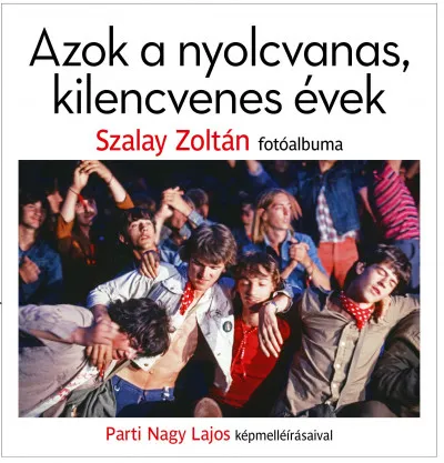 Rendeld meg most Azok a nyolcvanas, kilencvenes évek