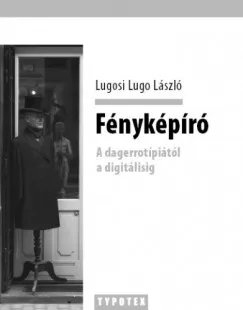 Fényképíró - A dagerrotípiától a digitálisig Ne maradj le