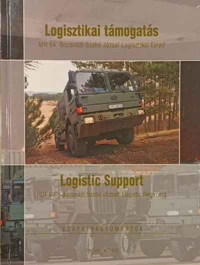 Logisztikai támogatás- MH 64. Boconádi Szabó Jzsef Logisztikai Ezred - Logistic Support- HDF 64th Boconádi Szabó József Logistic Regiment Rendeld meg most