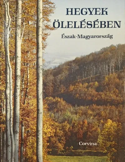 Árengedmény Hegyek ölelésében - Észak-Magyarroszág