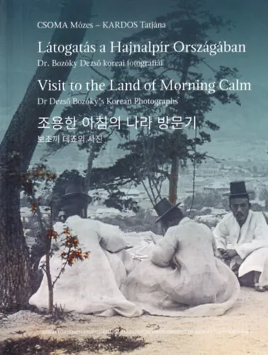 Látogatás a Hajnalpír Országában - Visit to the Land of Morning Calm - Dr. Bozóky Dezső koreai fotográfiái Legkelendőbb