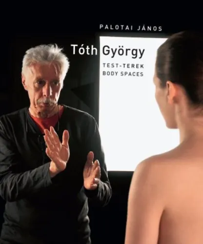Tóth György - Test-terek / Body spaces Azonnal elérhető