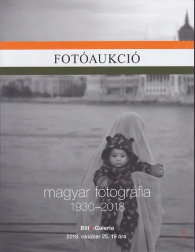 Csak ma Fotóaukció - Magyar fotográfia 1930-2018