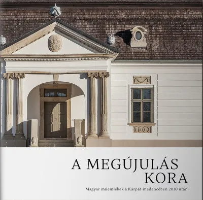 Árengedmény A megújulás kora - Magyar műemlékek a Kárpát-medencében 2010 után