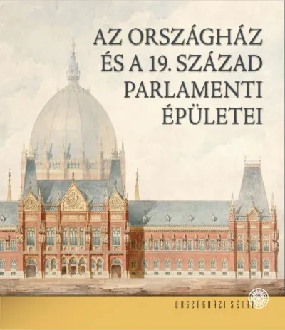 Végkiárusítás Az Országház és a 19. század parlamenti épületei