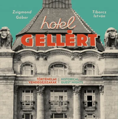 Vedd meg online Hotel Gellért - Történelmi vendégéjszakák