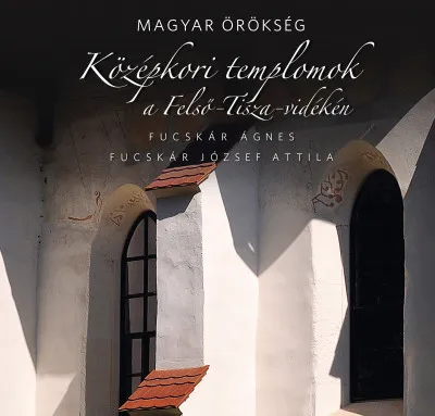 Középkori templomok a Felső-Tisza-vidéken - Magyar örökség Expressz szállítás