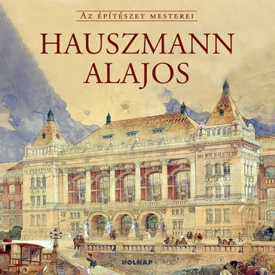 Hauszmann Alajos - Az építészet mesterei Exkluzív ajánlat