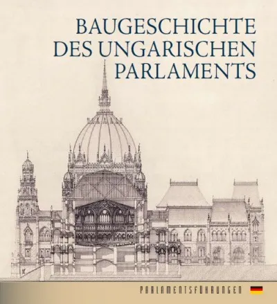 Az Országház építéstörténete (német nyelven) - Baugeschichte Des Ungarischen Parlaments Kihagyhatatlan ajánlat