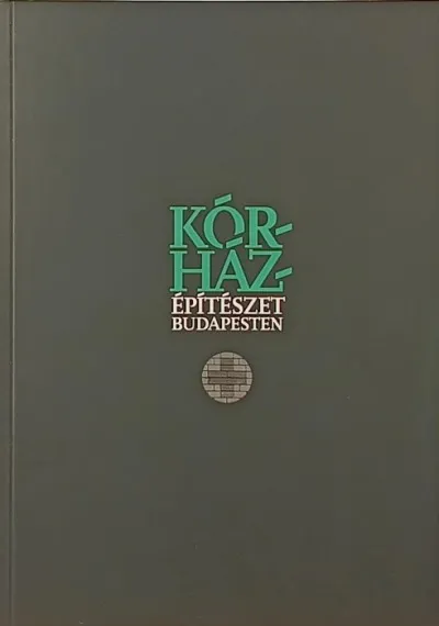 Kórházépítészet Budapesten - Kezdetek és kibontakozás Exkluzív ajánlat
