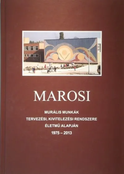Vedd meg most Murális munkák tervezési, kivitelezési rendszere életmű alapján (1975-2013)