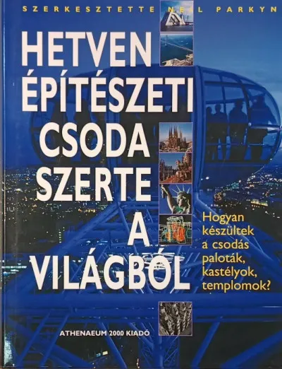Legjobb ár Hetven építészeti csoda szerte a világból - Hogyan készültek a csodás paloták, kastélyok, templomok?