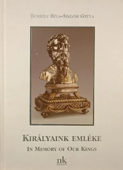 Vedd meg online Királyaink emléke - In Memory of Our Kings