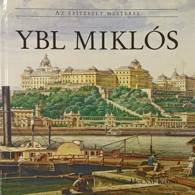 Ybl Miklós - Az építészet mesterei Legkelendőbb