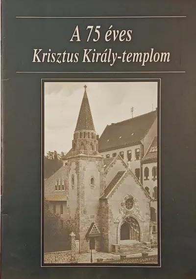 A 75 éves Krisztus Király-templom Utolsó esély