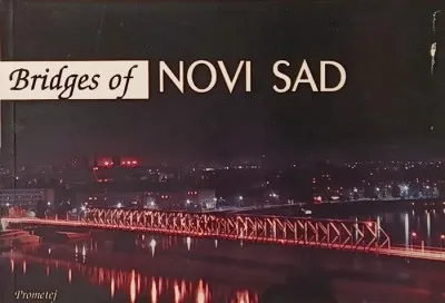 Ajánlat Bridges of Novi Sad - Bridges of Novi Sad in the past and today