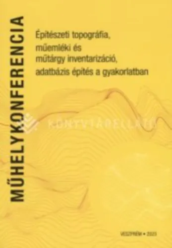 Műhelykonferencia - Építészeti topográfia, műemléki és műtárgy inventarizáció, adatbázis építés a gyakorlatban Korlátozott ajánlat