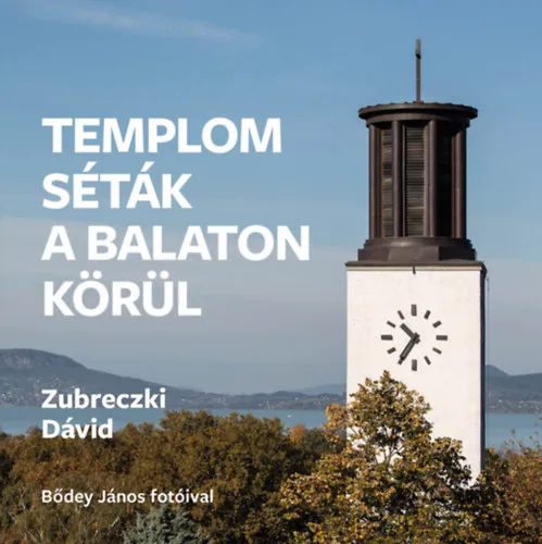 Templomséták a Balaton körül Csak ma