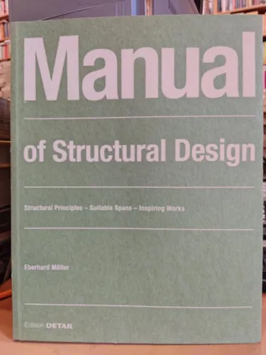 Manual of Structural Design - Structural Principles - Suitable Spans - Inspiring Works (Szerkezeti tervezési kézikönyv - Szerkezeti alapelvek - Megfelelő fesztávok - Inspiráló munkák) Vedd meg most