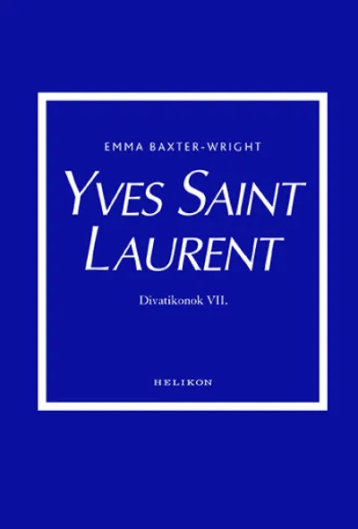 Legkelendőbb Yves Saint Laurent - Divatikonok VI.
