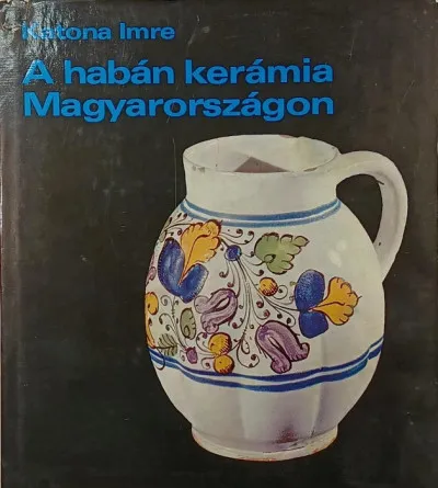 Ajánlat A habán kerámia Magyarországon