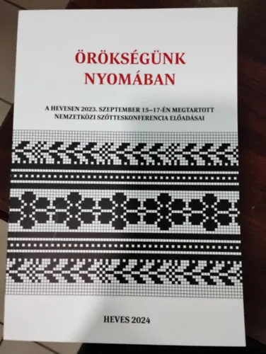 Örökségünk nyomában. A Hevesen 2023. szeptember 15-17-én megtartott Nemzetközi Szőtteskonferencia előadásai Outlet