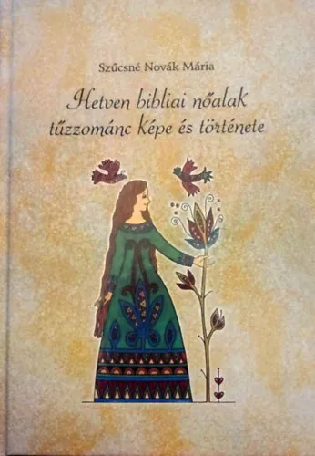 Újdonság Hetven bibliai nőalak tűzzománc képe és története