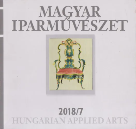 Különleges ajánlat Magyar Iparművészet 2018/7 (Hungarian Applied Arts)