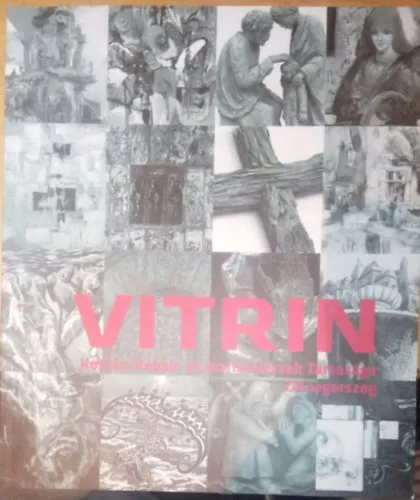 Vedd meg online Vitrin - Kortárs Képző- és Iparművészek Társasága, Zalaegerszeg