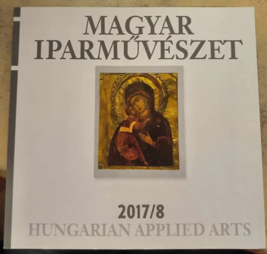 Magyar Iparművészet 2017/8 (Hungarian Applied Arts) Bestseller