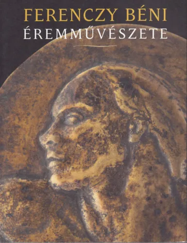 Ferenczy Béni Éremművészete Azonnali szállítás