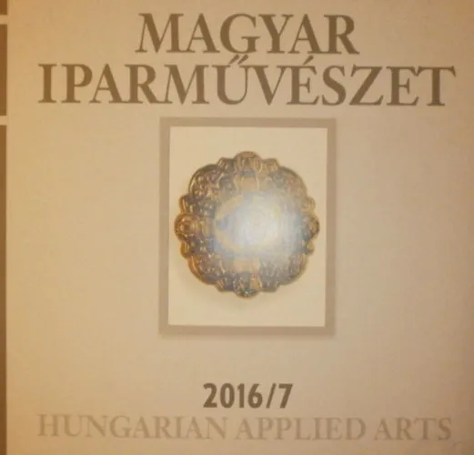 Rendeld meg most Magyar iparművészet 2016/7.